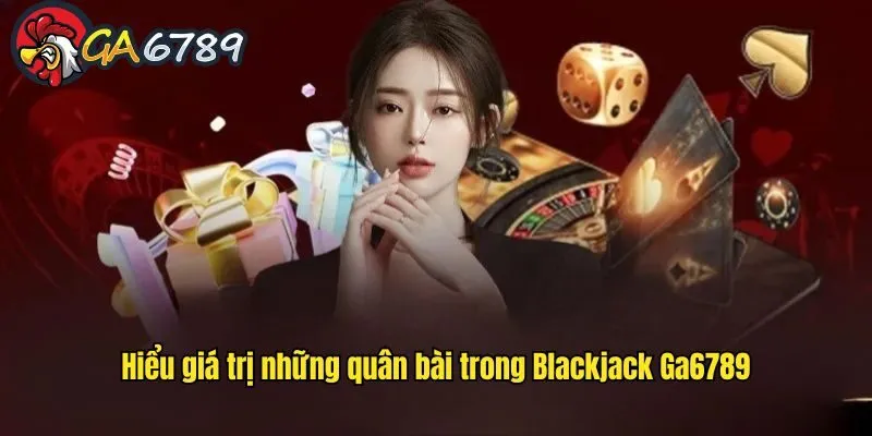 blackjack-truc-tuyen-ga6789-gia-tri-bai