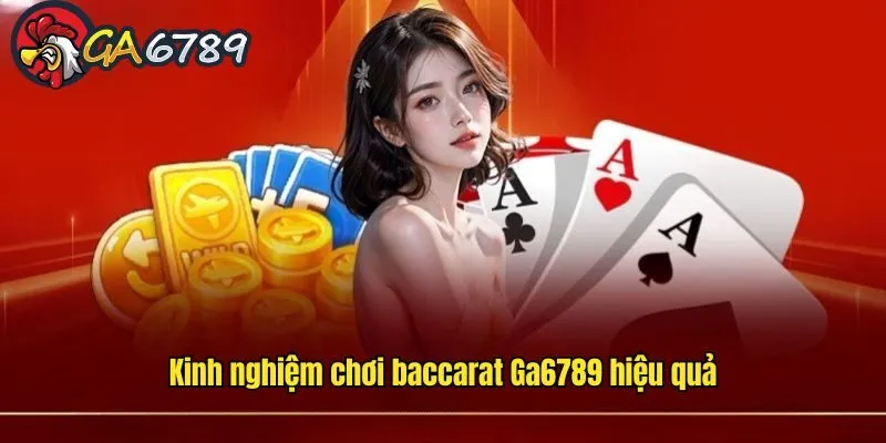 choi-baccarat-tren-ga6789-kinh-nghiem