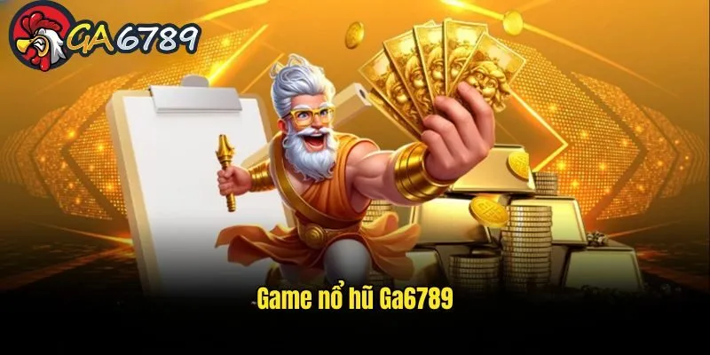 Game Nổ Hũ GA6789 – Cá Cược Slot Game Trực Tuyến Uy Tín