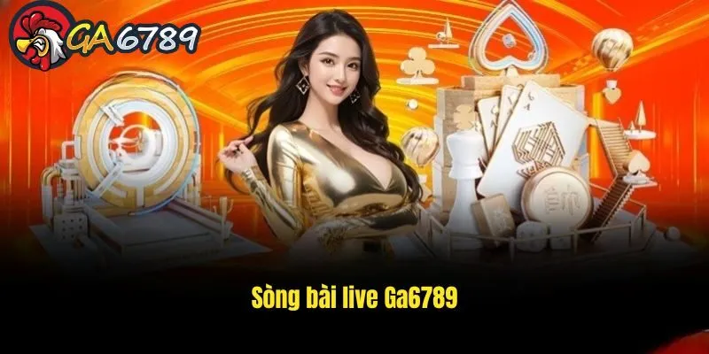 Sòng Bài Live GA6789 – Thiên Đường Cá Cược Đẳng Cấp Hàng Đầu